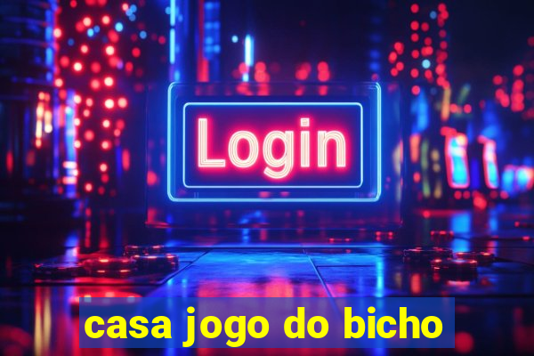 casa jogo do bicho