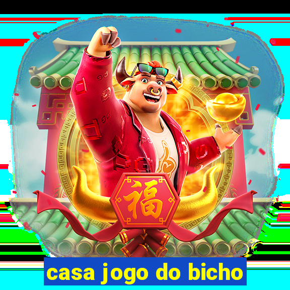 casa jogo do bicho