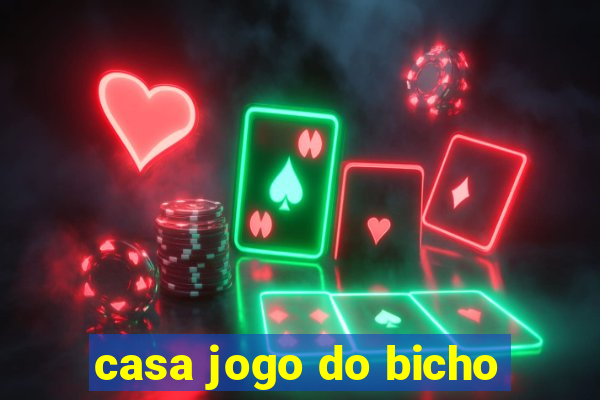 casa jogo do bicho