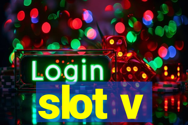 slot v