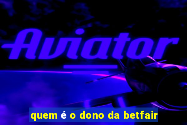 quem é o dono da betfair