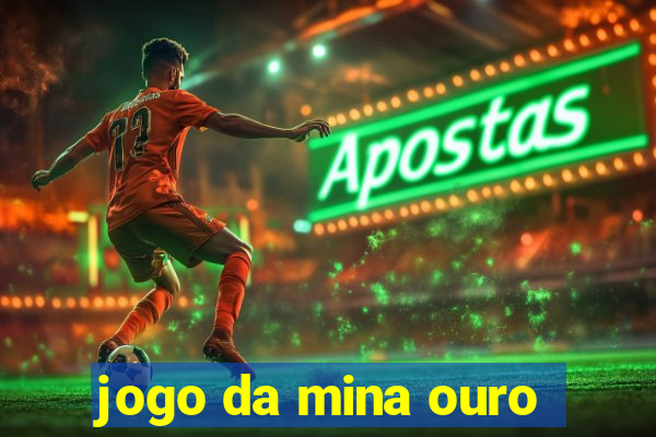 jogo da mina ouro