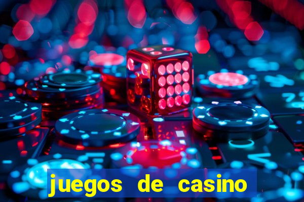 juegos de casino dinero real