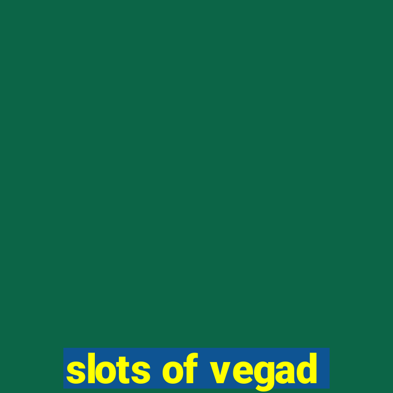 slots of vegad