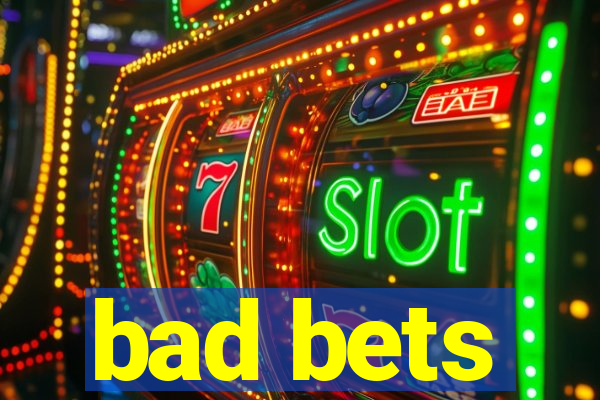 bad bets