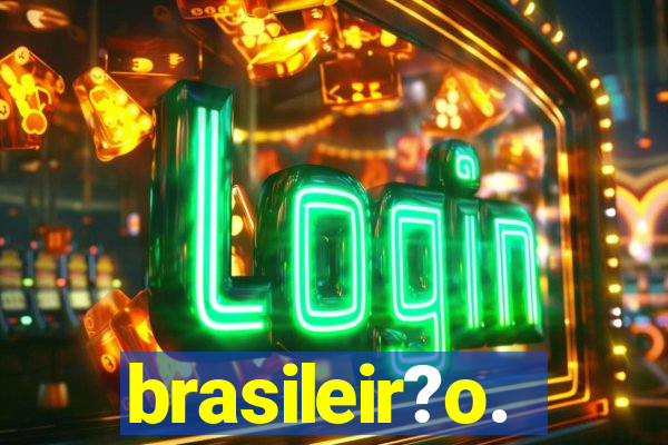 brasileir?o.