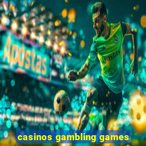 casinos gambling games