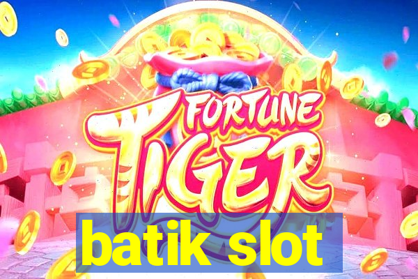 batik slot