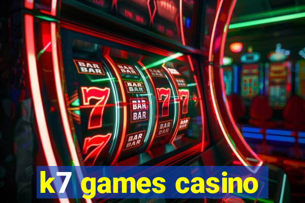 k7 games casino