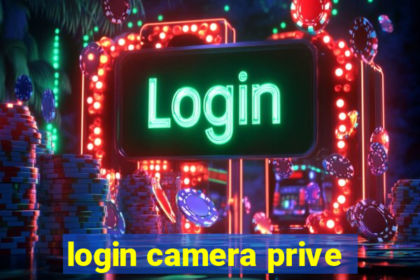 login camera prive