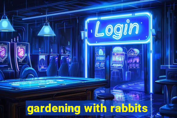 gardening with rabbits