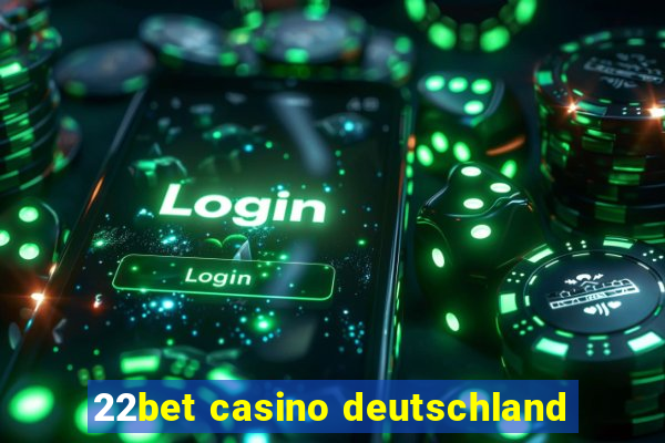 22bet casino deutschland