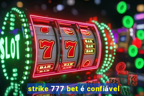 strike 777 bet é confiável