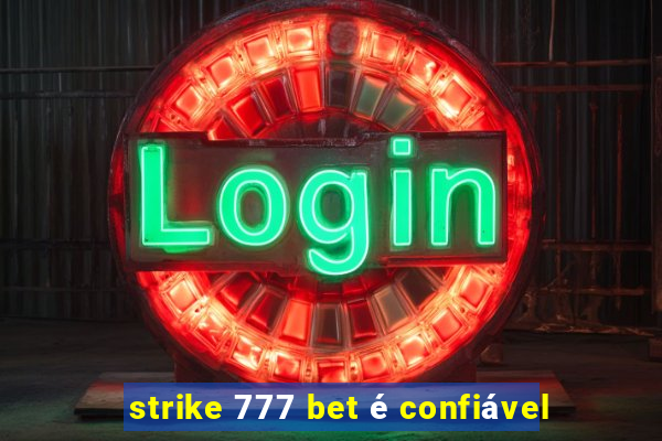 strike 777 bet é confiável