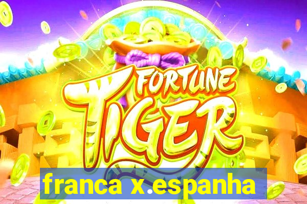 franca x.espanha