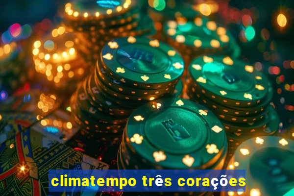 climatempo três corações