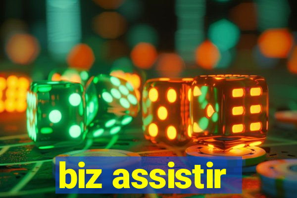 biz assistir