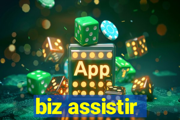 biz assistir