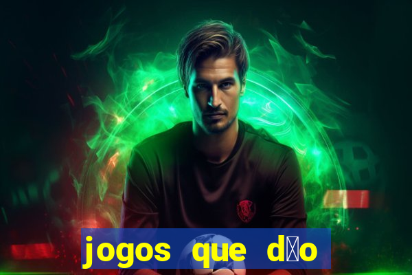 jogos que d茫o dinheiro sem dep贸sito