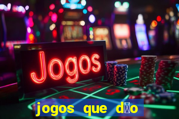 jogos que d茫o dinheiro sem dep贸sito