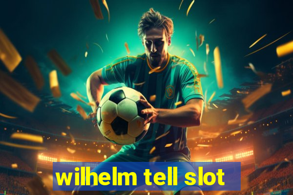 wilhelm tell slot