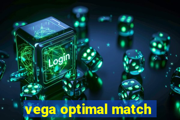 vega optimal match