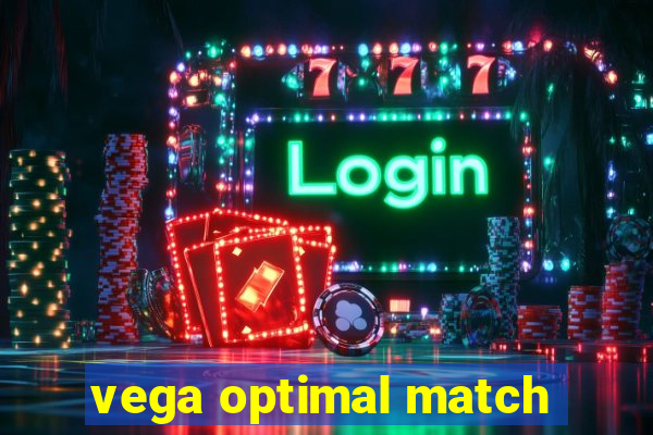 vega optimal match