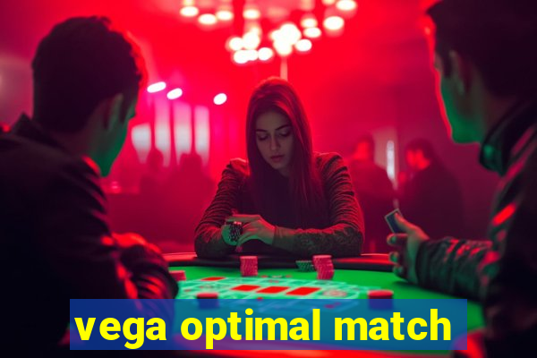 vega optimal match