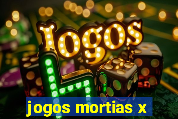 jogos mortias x