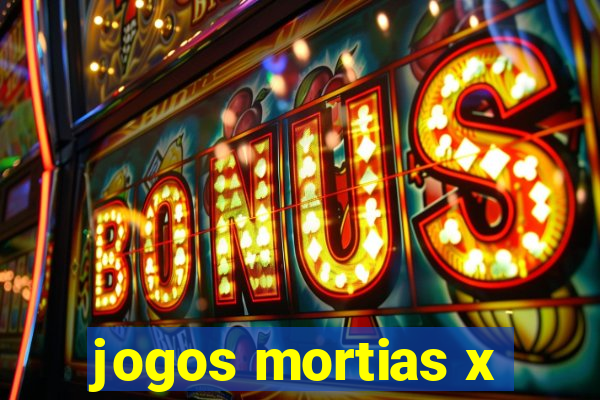 jogos mortias x