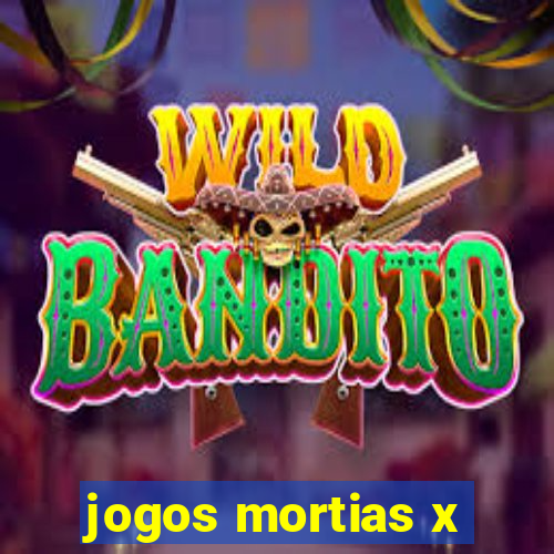 jogos mortias x