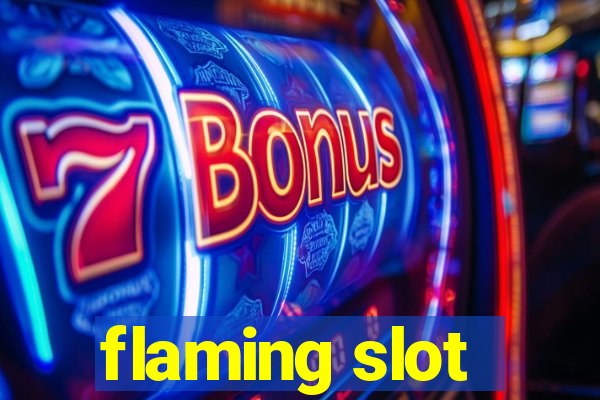 flaming slot