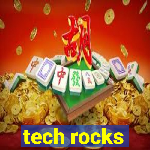 tech rocks