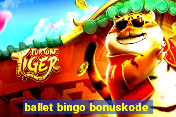 ballet bingo bonuskode