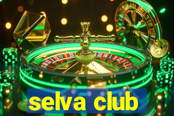 selva club