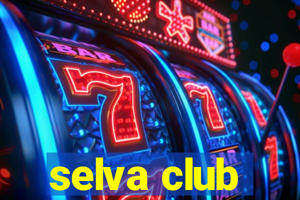 selva club