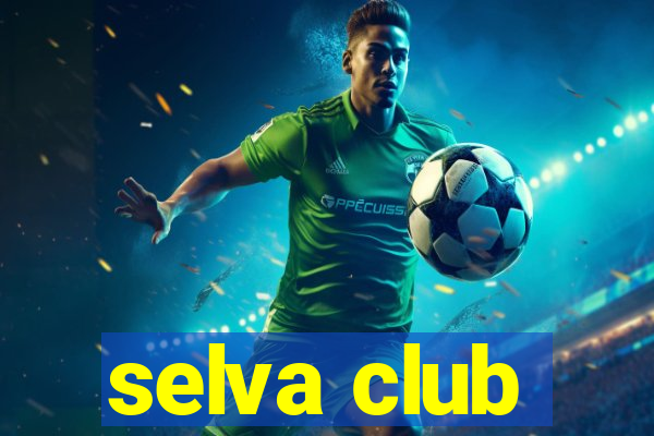 selva club