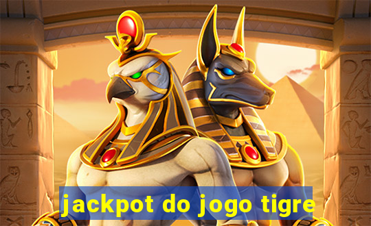 jackpot do jogo tigre