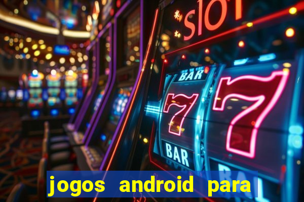 jogos android para ganhar dinheiro