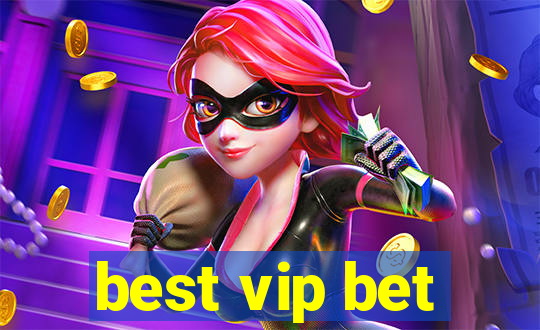 best vip bet