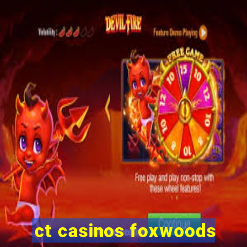 ct casinos foxwoods