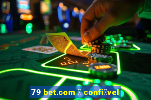 79 bet.com 茅 confi谩vel