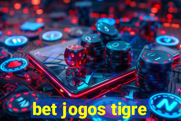 bet jogos tigre