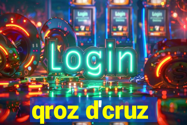 qroz d'cruz