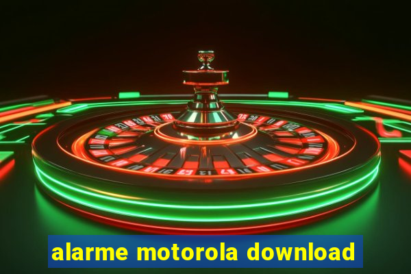 alarme motorola download