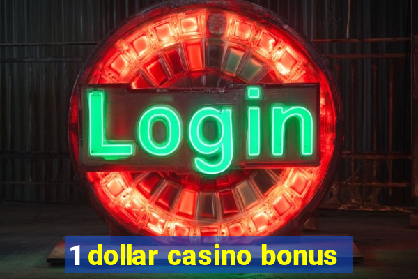 1 dollar casino bonus