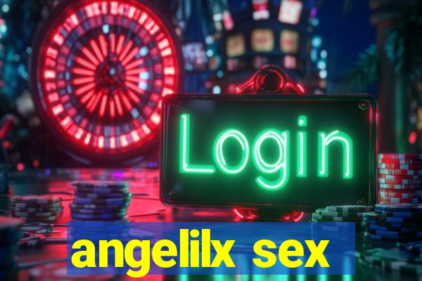 angelilx sex