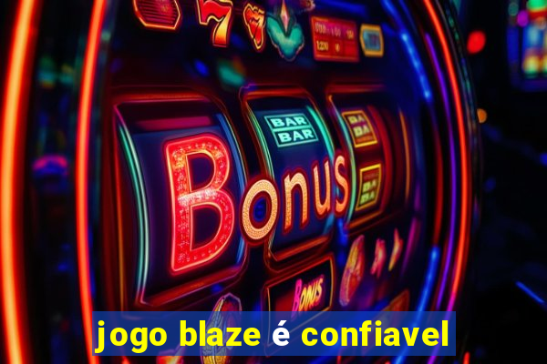 jogo blaze é confiavel