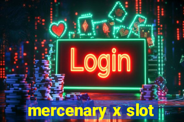 mercenary x slot