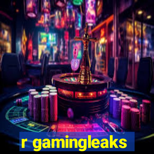 r gamingleaks